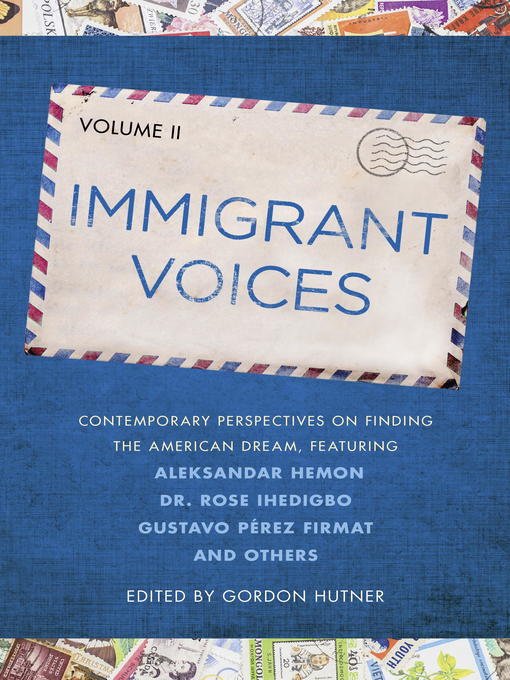 Title details for Immigrant Voices, Volume 2 by Gordon Hutner - Available